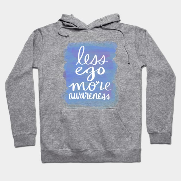 Less Ego, More Awareness Hoodie by Strong with Purpose